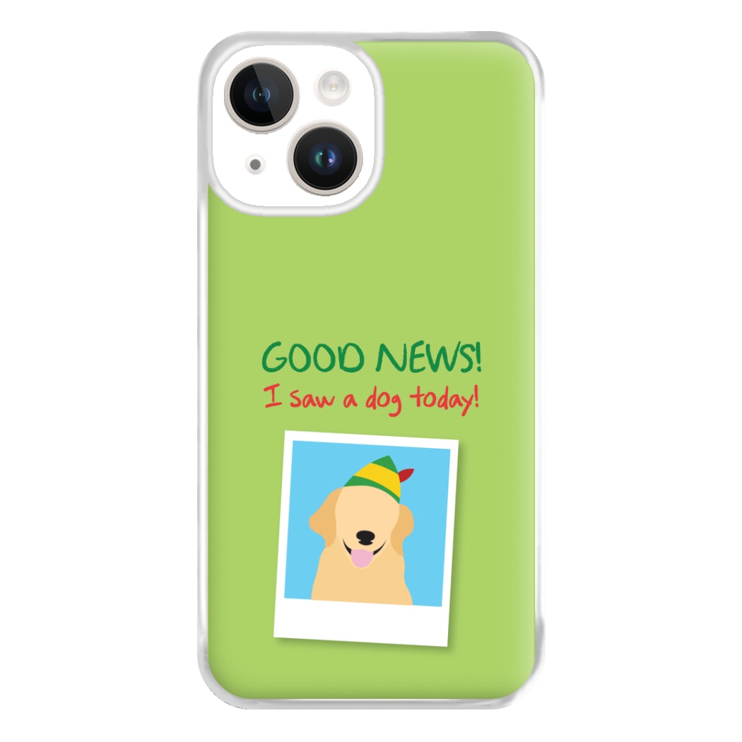 Good News I Saw A Dog Today Phone Case for iPhone 14