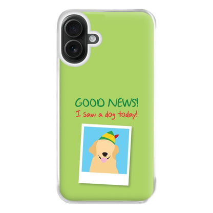 Good News I Saw A Dog Today Phone Case for iPhone 16 Plus