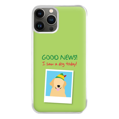 Good News I Saw A Dog Today Phone Case for iPhone 13 Pro Max