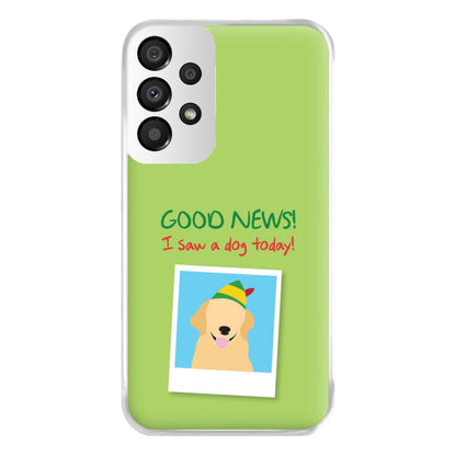 Good News I Saw A Dog Today Phone Case for Galaxy A33