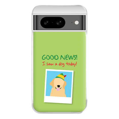 Good News I Saw A Dog Today Phone Case for Google Pixel 8