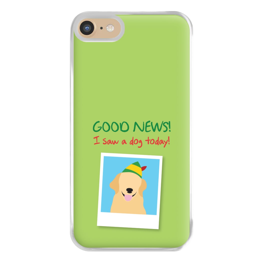 Good News I Saw A Dog Today Phone Case for iPhone 6 / 7 / 8 / SE