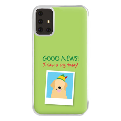 Good News I Saw A Dog Today Phone Case for Galaxy A71