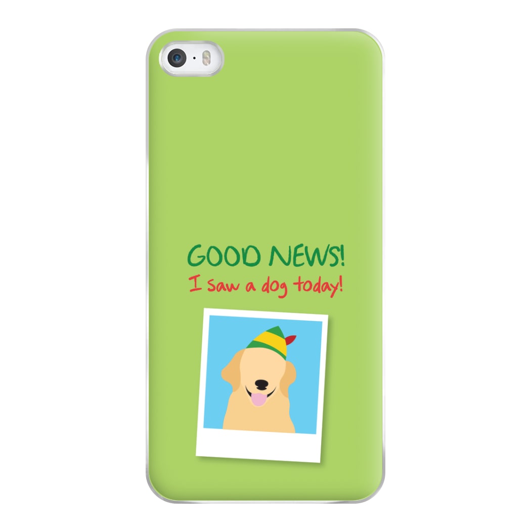 Good News I Saw A Dog Today Phone Case for iPhone 5 / 5s / SE 2016