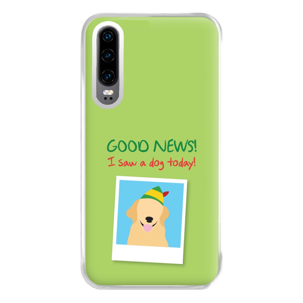 Good News I Saw A Dog Today Phone Case for Huawei P30