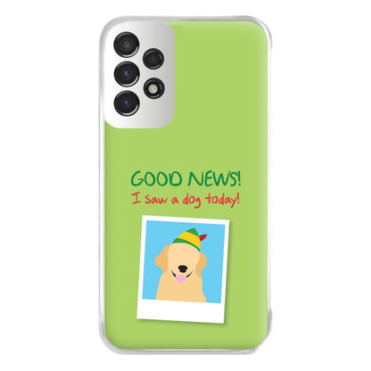 Good News I Saw A Dog Today Phone Case for Galaxy A53