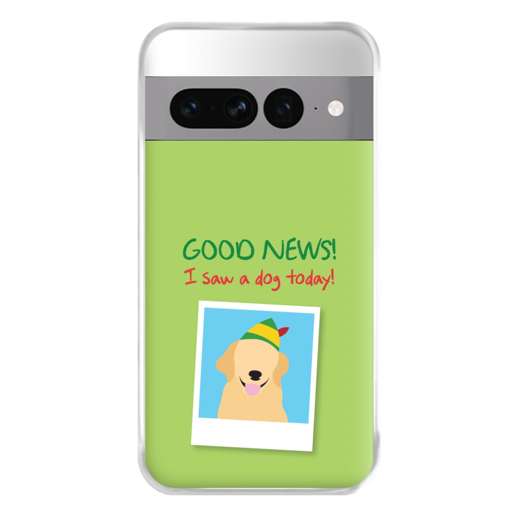 Good News I Saw A Dog Today Phone Case for Google Pixel 7 Pro