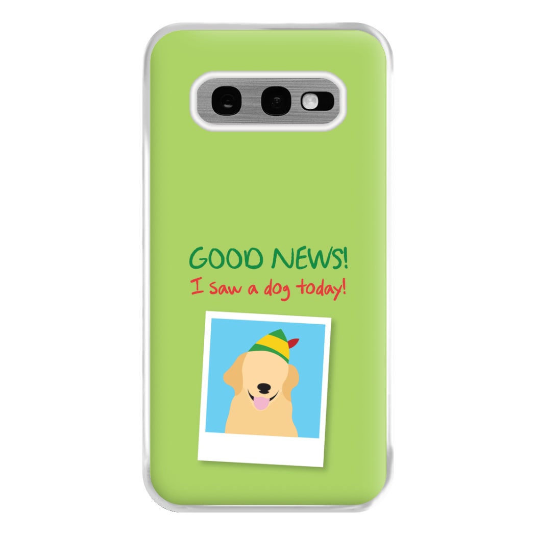 Good News I Saw A Dog Today Phone Case for Galaxy S10e