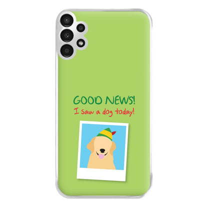 Good News I Saw A Dog Today Phone Case for Galaxy A13