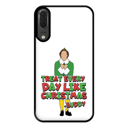 Treat Every Day Like Christmas Buddy Phone Case for Huawei P20