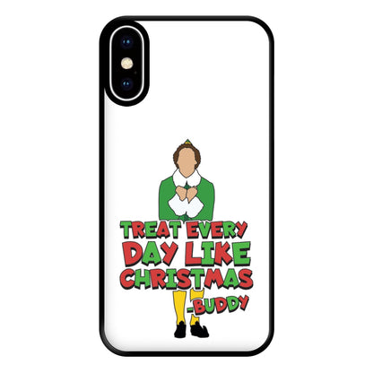 Treat Every Day Like Christmas Buddy Phone Case for iPhone XS Max