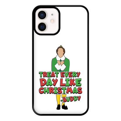 Treat Every Day Like Christmas Buddy Phone Case for iPhone 13 Mini