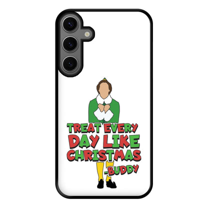 Treat Every Day Like Christmas Buddy Phone Case for Galaxy S23FE