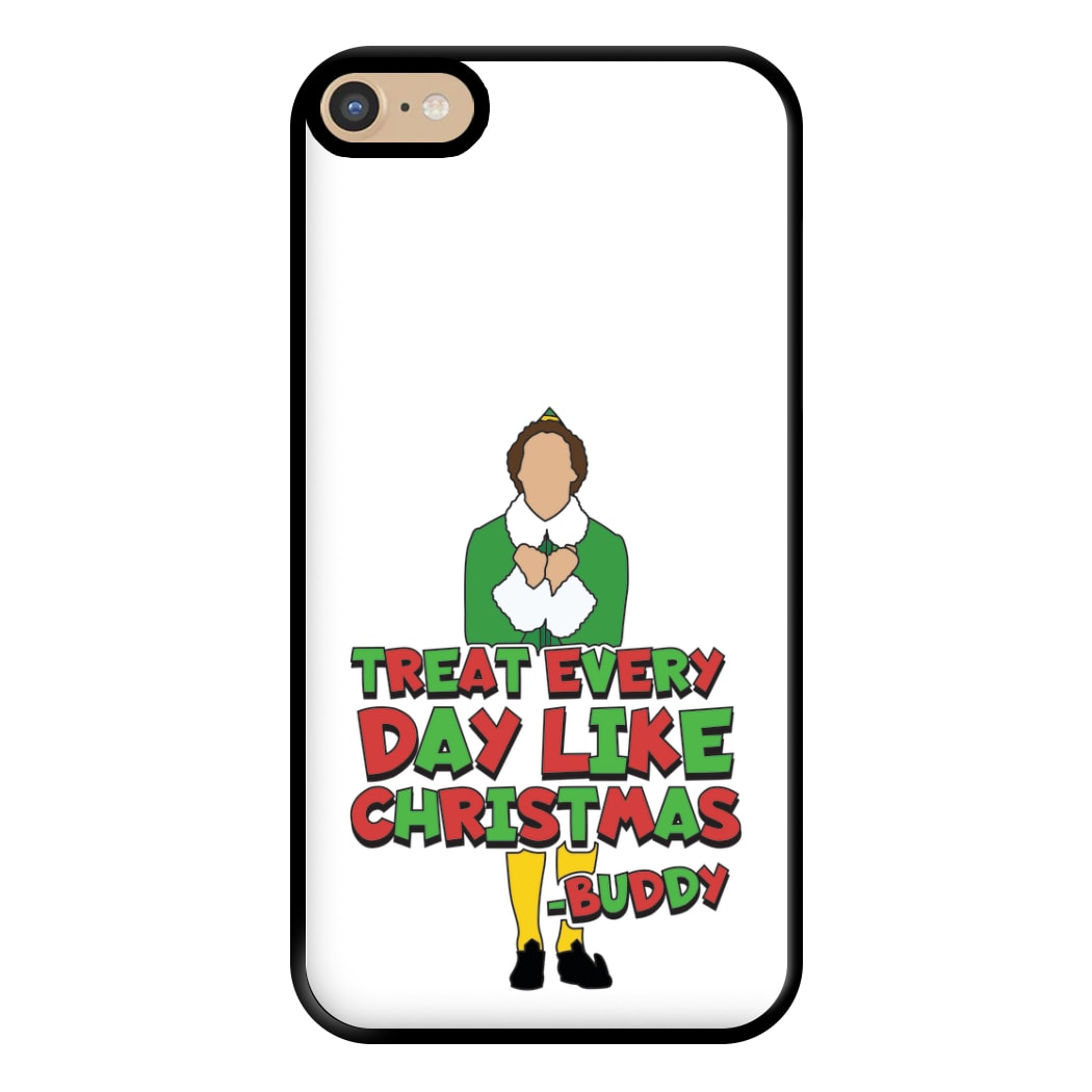 Treat Every Day Like Christmas Buddy Phone Case for iPhone 6 Plus / 7 Plus / 8 Plus