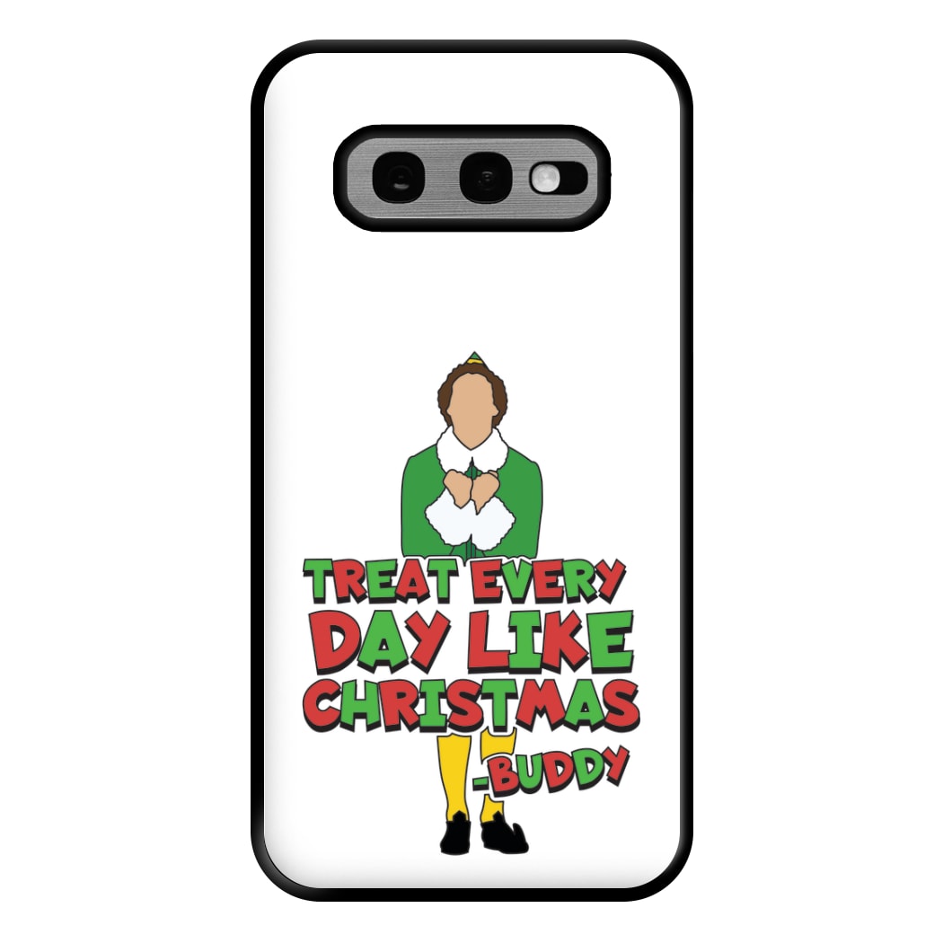 Treat Every Day Like Christmas Buddy Phone Case for Galaxy S10e