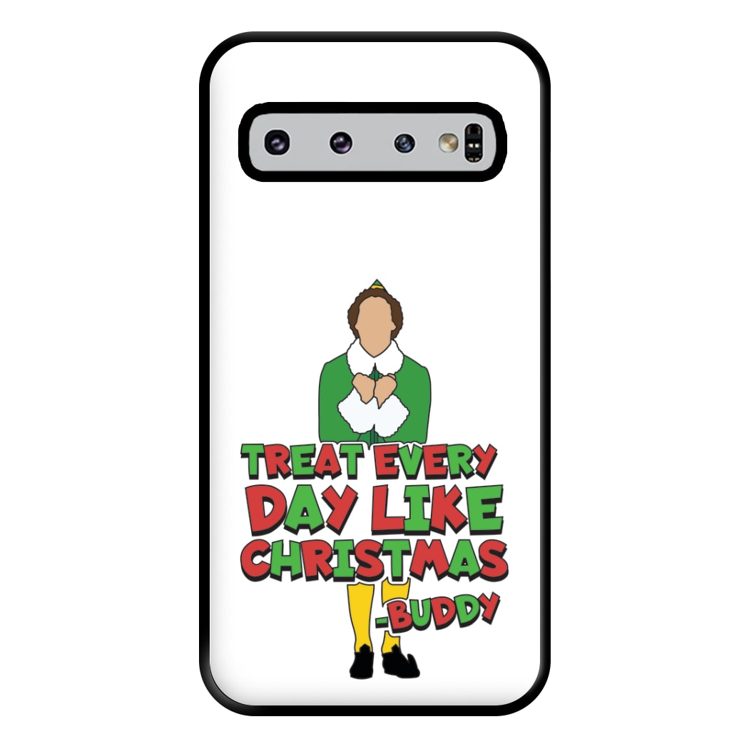 Treat Every Day Like Christmas Buddy Phone Case for Galaxy S10 Plus