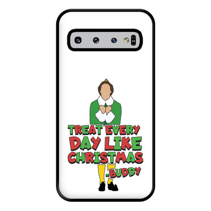 Treat Every Day Like Christmas Buddy Phone Case for Galaxy S10 Plus