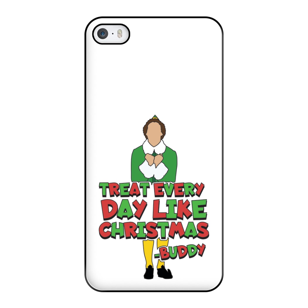 Treat Every Day Like Christmas Buddy Phone Case for iPhone 5 / 5s / SE 2016