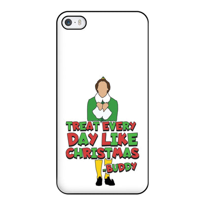 Treat Every Day Like Christmas Buddy Phone Case for iPhone 5 / 5s / SE 2016