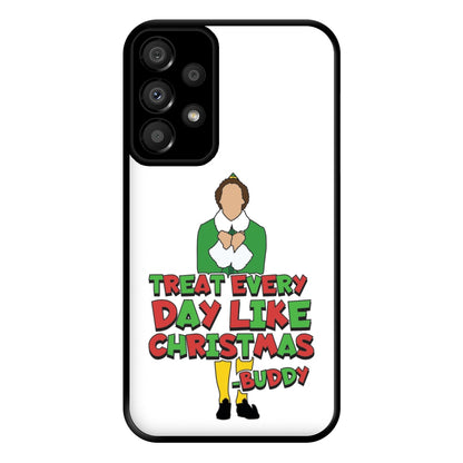 Treat Every Day Like Christmas Buddy Phone Case for Galaxy A33