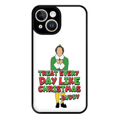 Treat Every Day Like Christmas Buddy Phone Case for iPhone 14