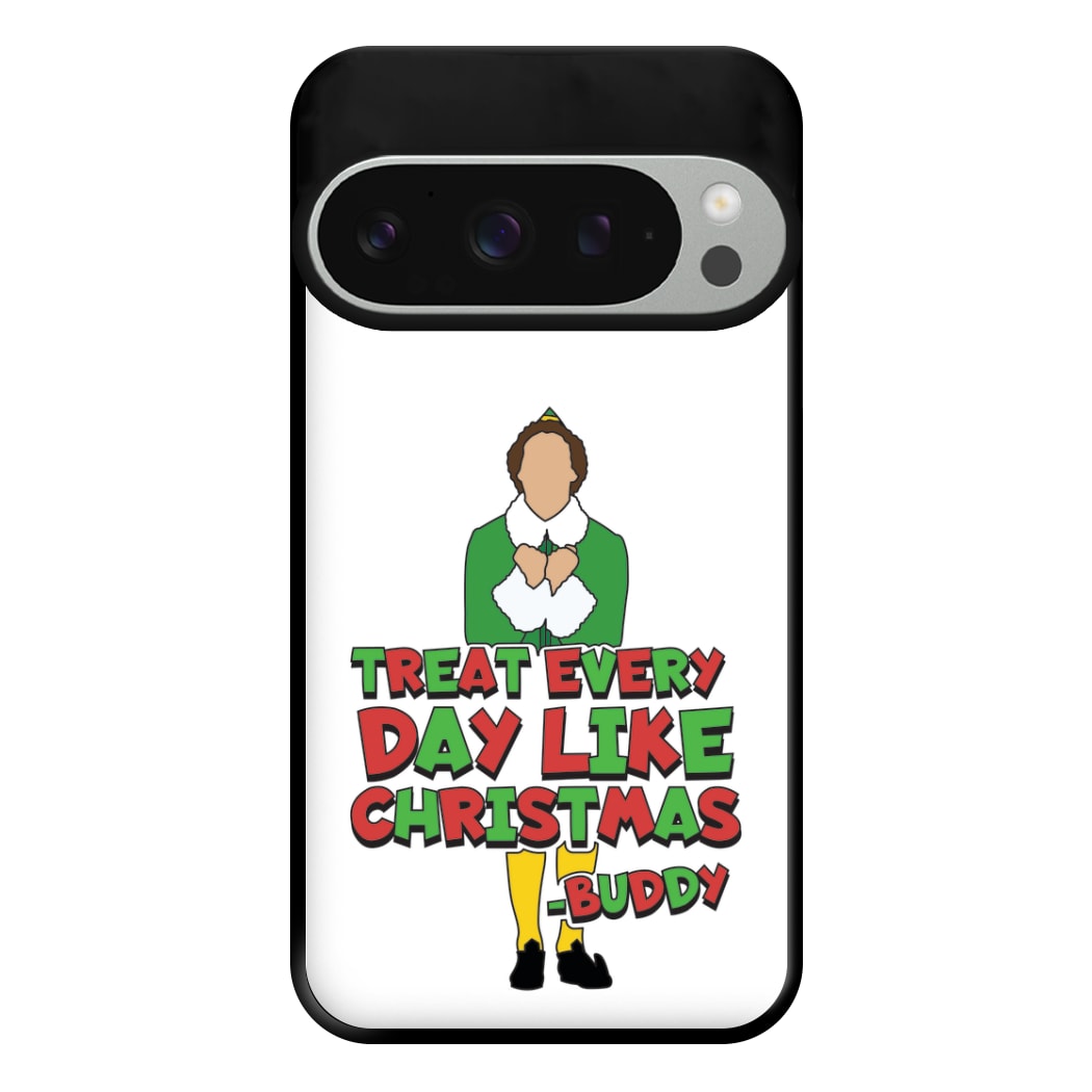 Treat Every Day Like Christmas Buddy Phone Case for Google Pixel 9 Pro XL