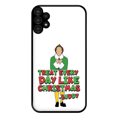 Treat Every Day Like Christmas Buddy Phone Case for Galaxy A13