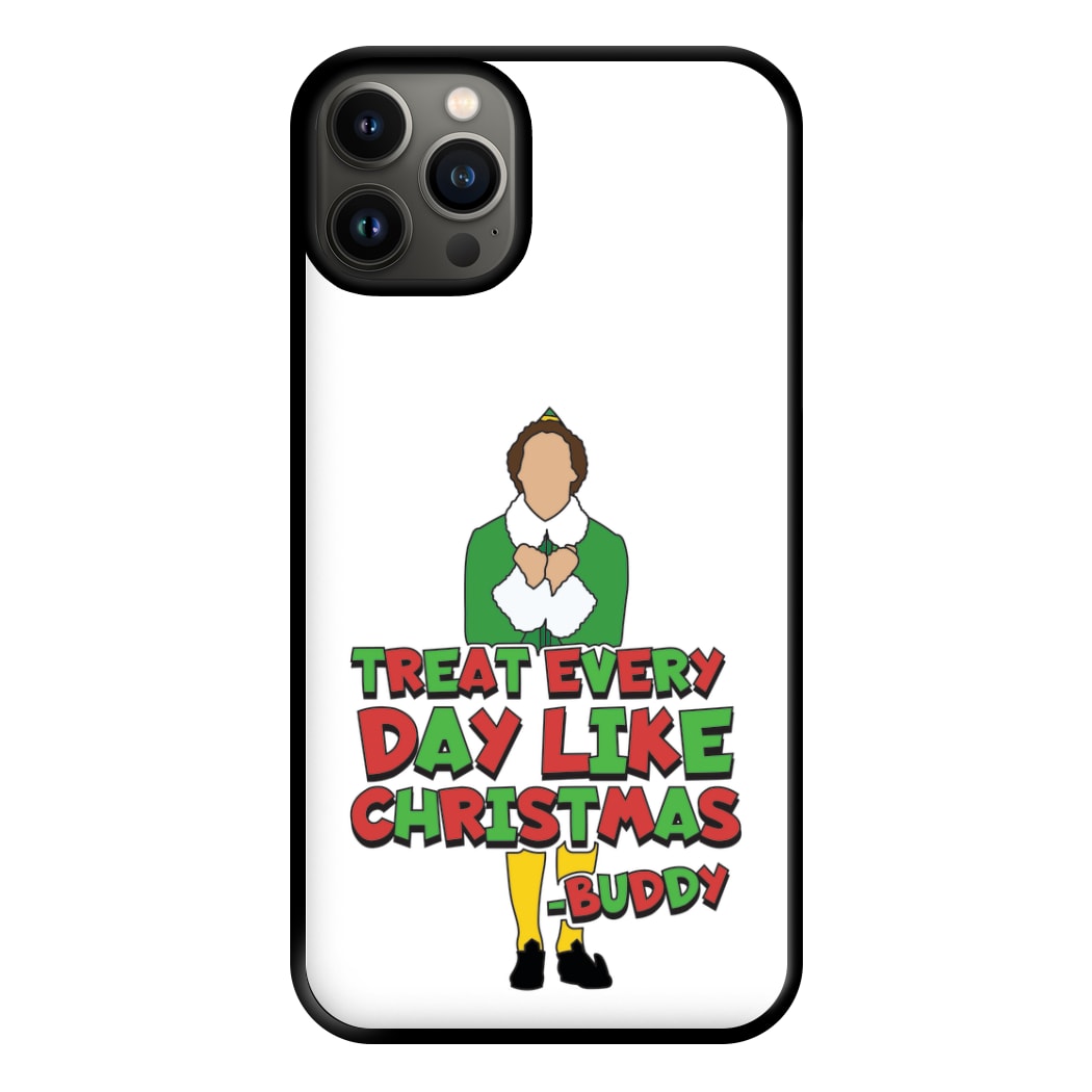 Treat Every Day Like Christmas Buddy Phone Case for iPhone 13