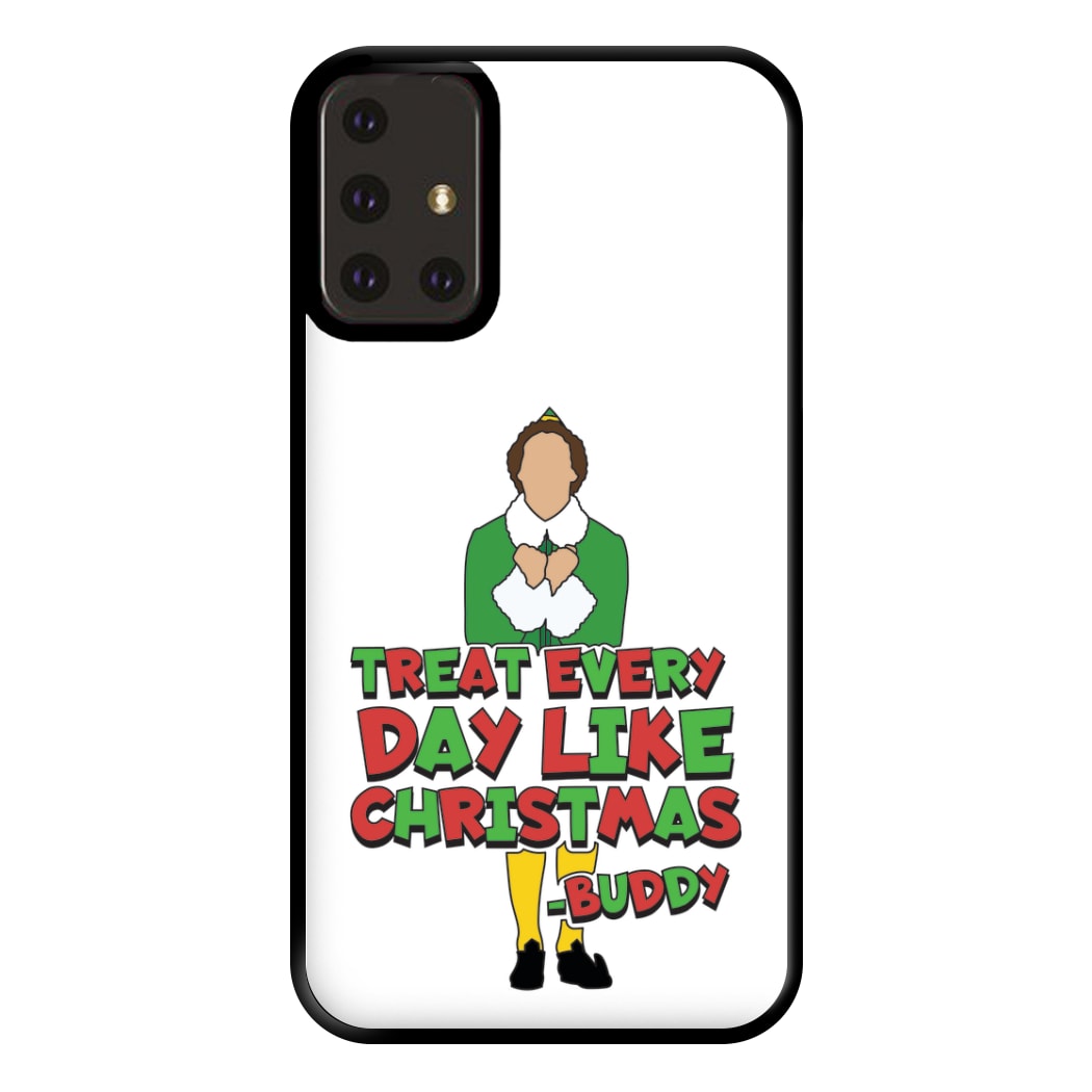 Treat Every Day Like Christmas Buddy Phone Case for Galaxy A71