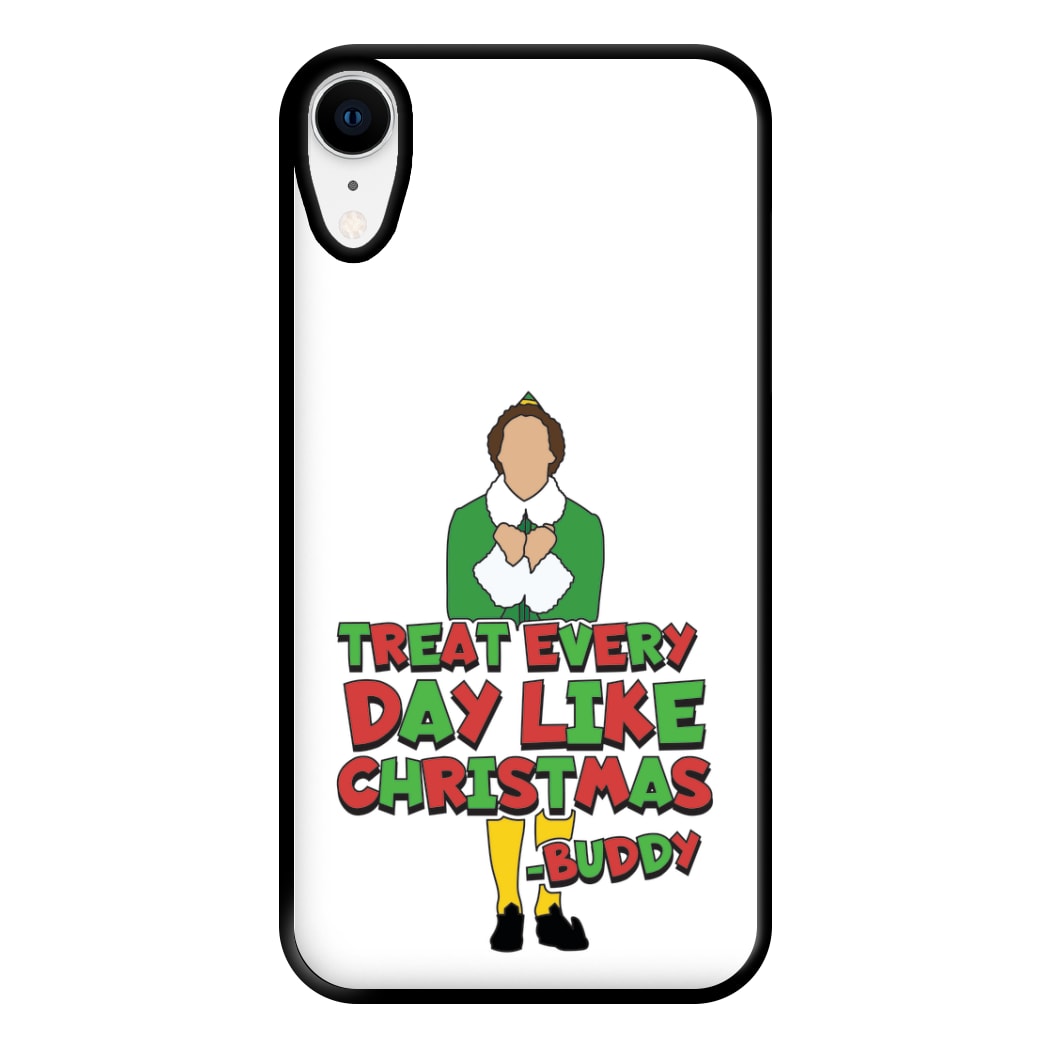 Treat Every Day Like Christmas Buddy Phone Case for iPhone XR