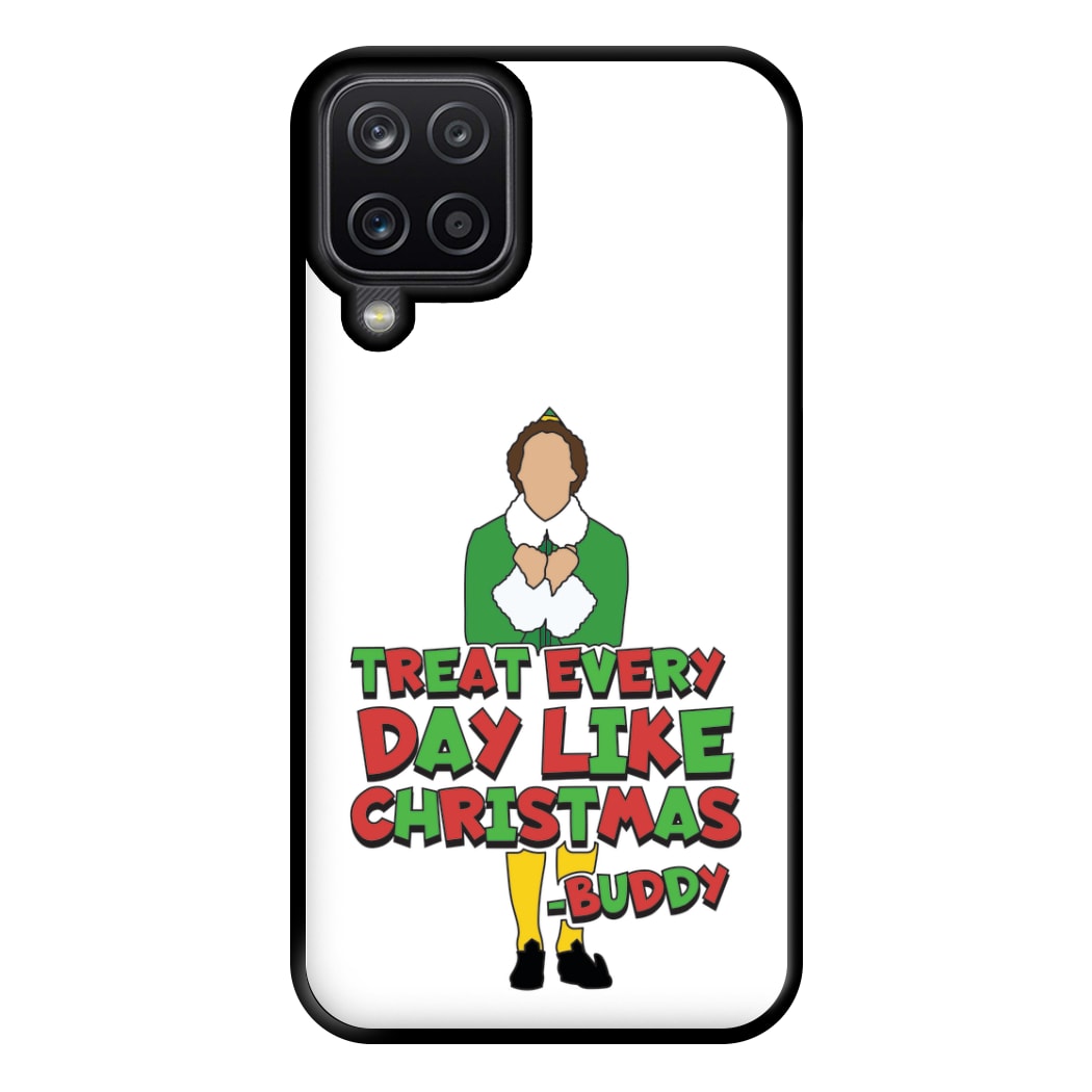 Treat Every Day Like Christmas Buddy Phone Case for Galaxy A12