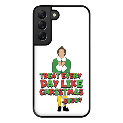 Treat Every Day Like Christmas Buddy Phone Case for Galaxy S22 Plus