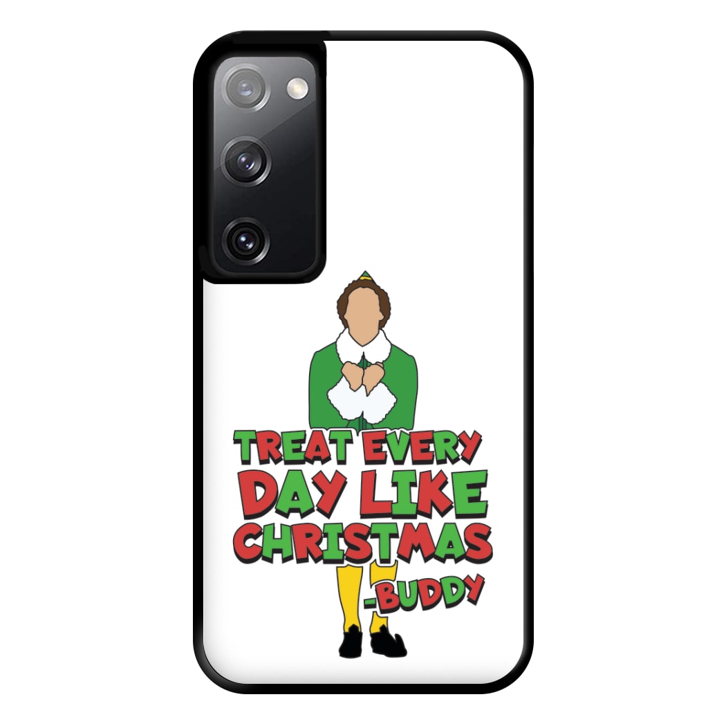 Treat Every Day Like Christmas Buddy Phone Case for Galaxy S20