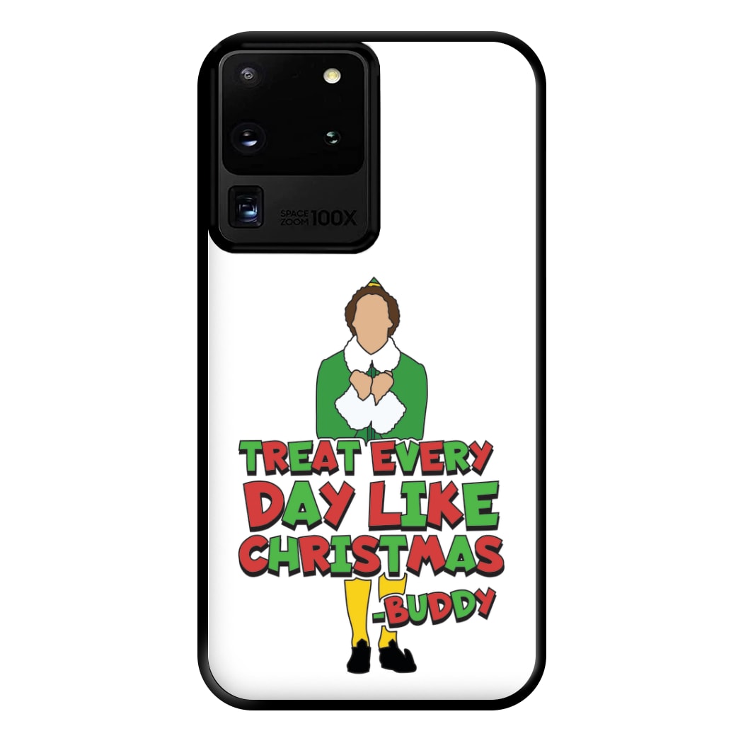 Treat Every Day Like Christmas Buddy Phone Case for Galaxy S20 Ultra