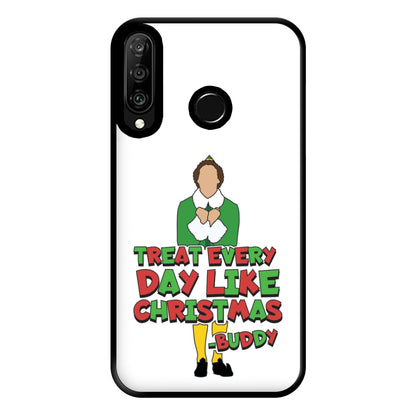 Treat Every Day Like Christmas Buddy Phone Case for Huawei P30 Lite