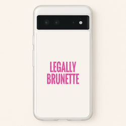 Legally Brunette Phone Case - Google Pixel 6