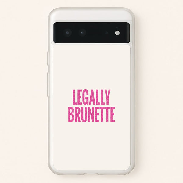 Legally Brunette Phone Case - Google Pixel 6