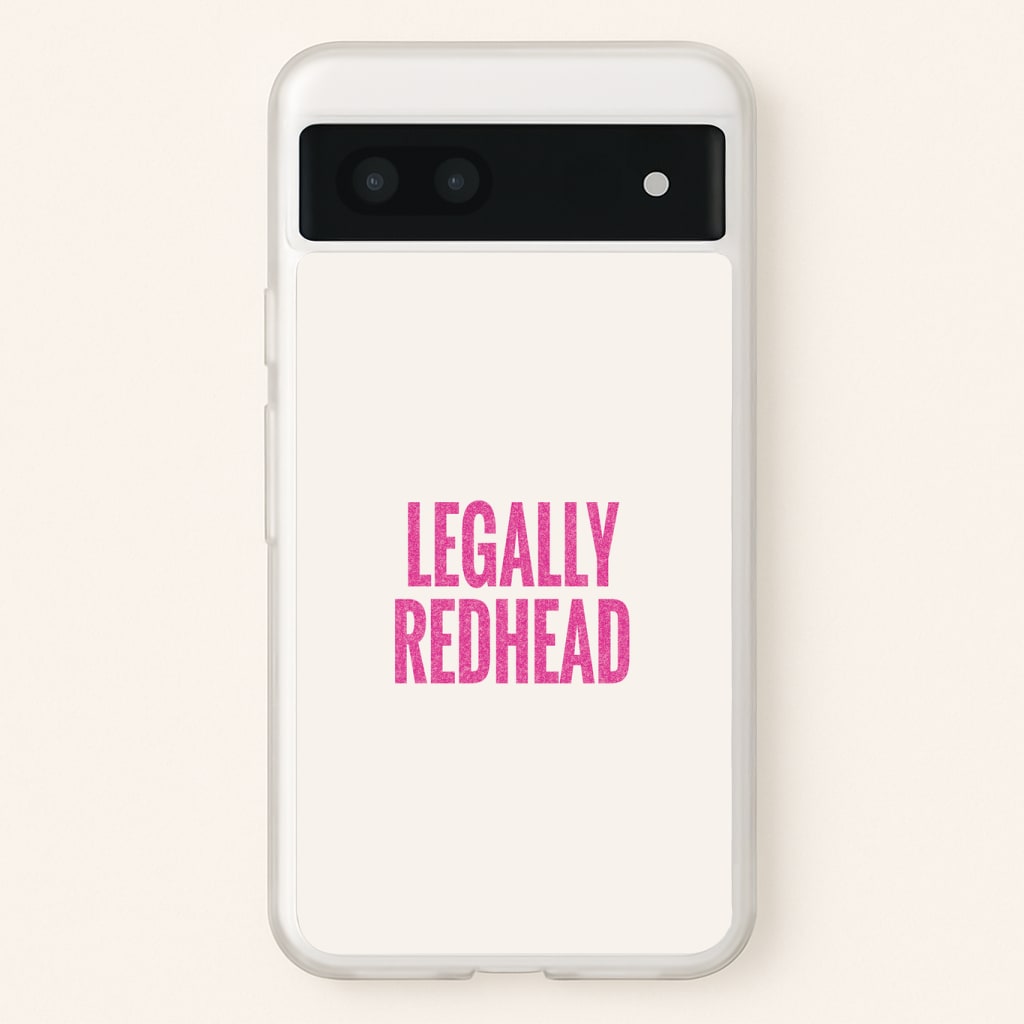 Legally Redhead Phone Case - Google Pixel 7a