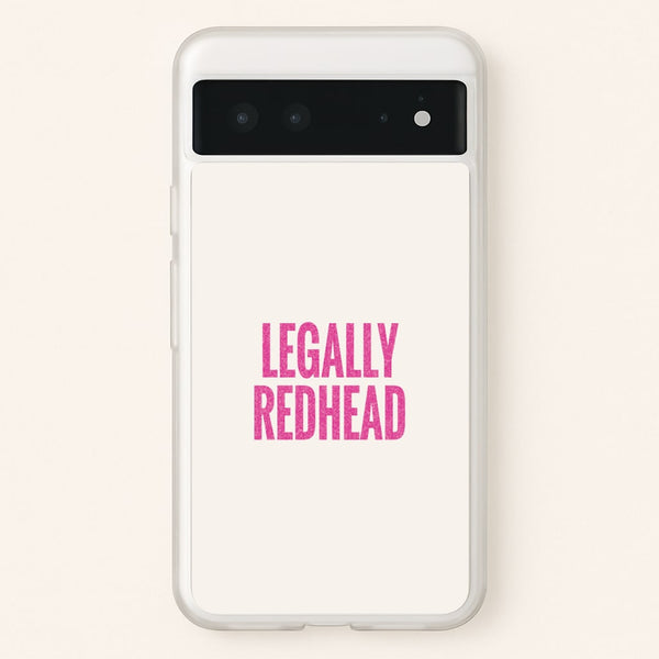 Legally Redhead Phone Case - Google Pixel 6