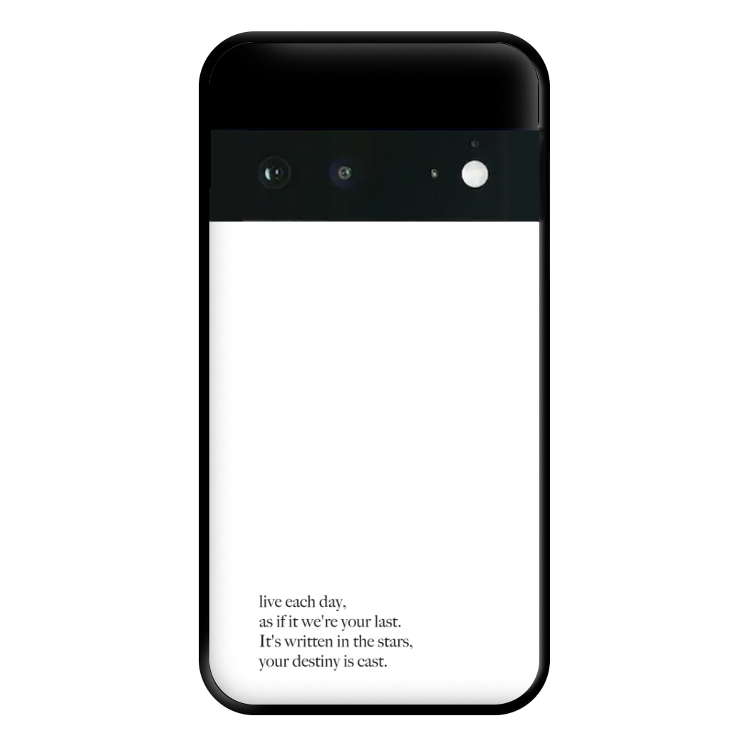 Live Each Day As If It We're Your Last Phone Case for Google Pixel 6a