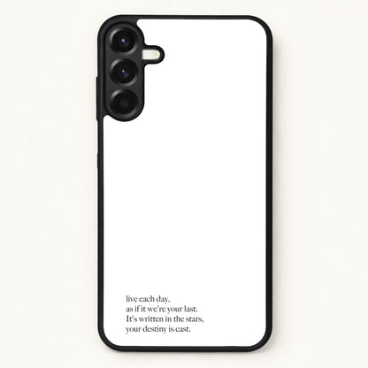 Live Each Day As If It We're Your Last Phone Case for Galaxy A37