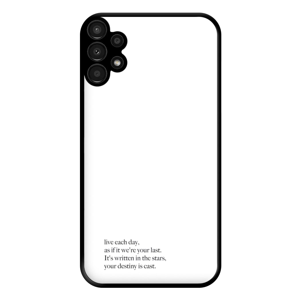 Live Each Day As If It We're Your Last Phone Case for Galaxy A13