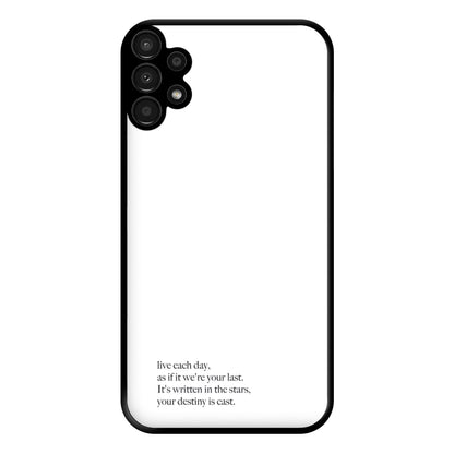 Live Each Day As If It We're Your Last Phone Case for Galaxy A13