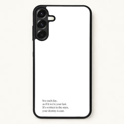 Live Each Day As If It We're Your Last Phone Case for Galaxy A17