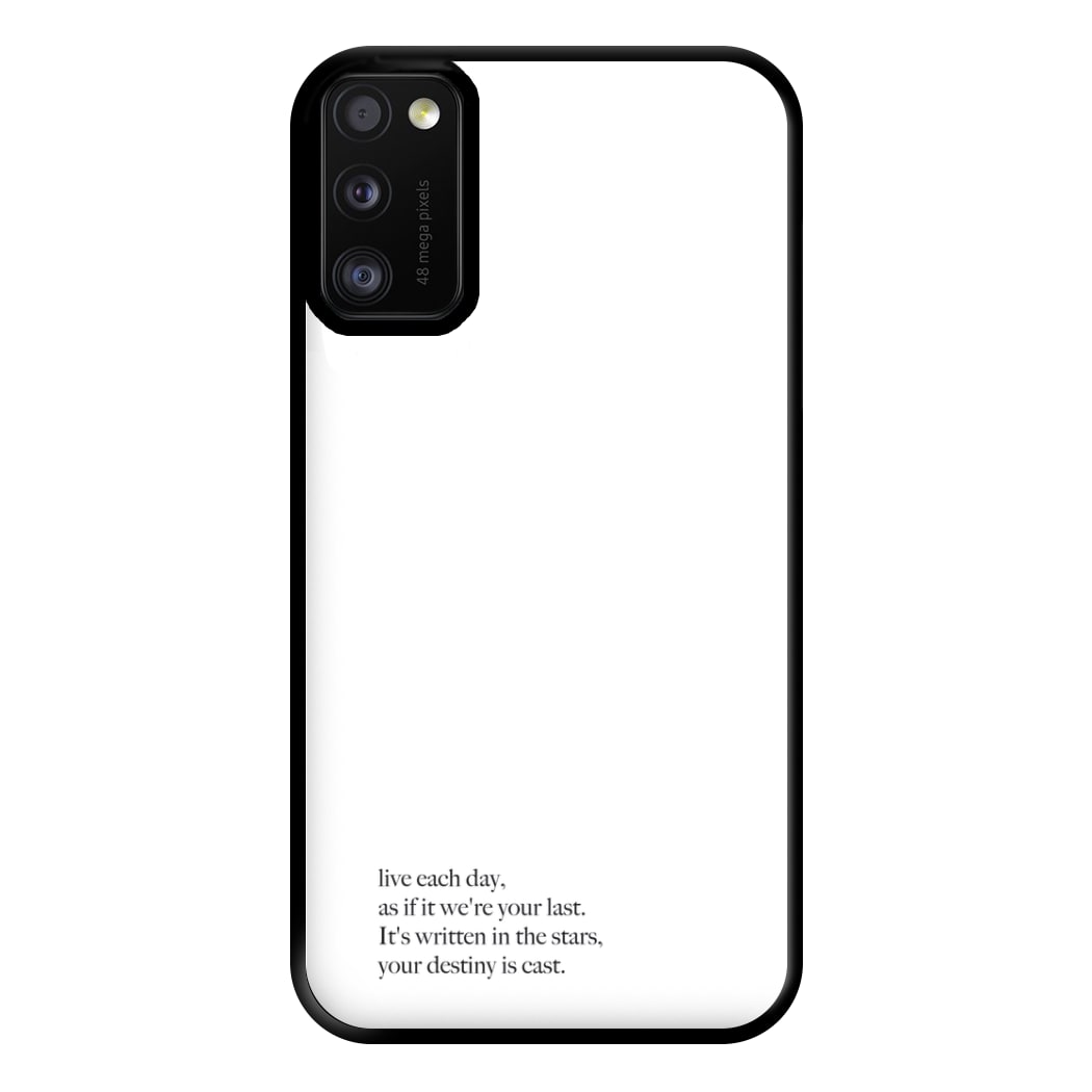 Live Each Day As If It We're Your Last Phone Case for Galaxy A41