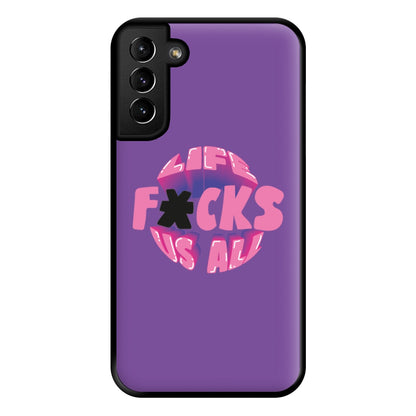 Life f'cks us all Purple Phone Case for Galaxy S21 Plus