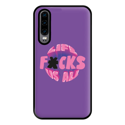 Life f'cks us all Purple Phone Case for Huawei P30