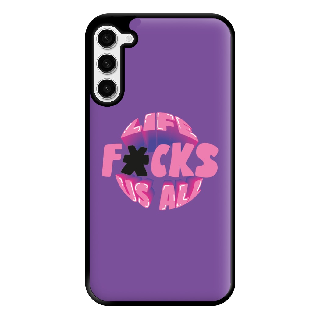 Life f'cks us all Purple Phone Case for Galaxy S23 Plus