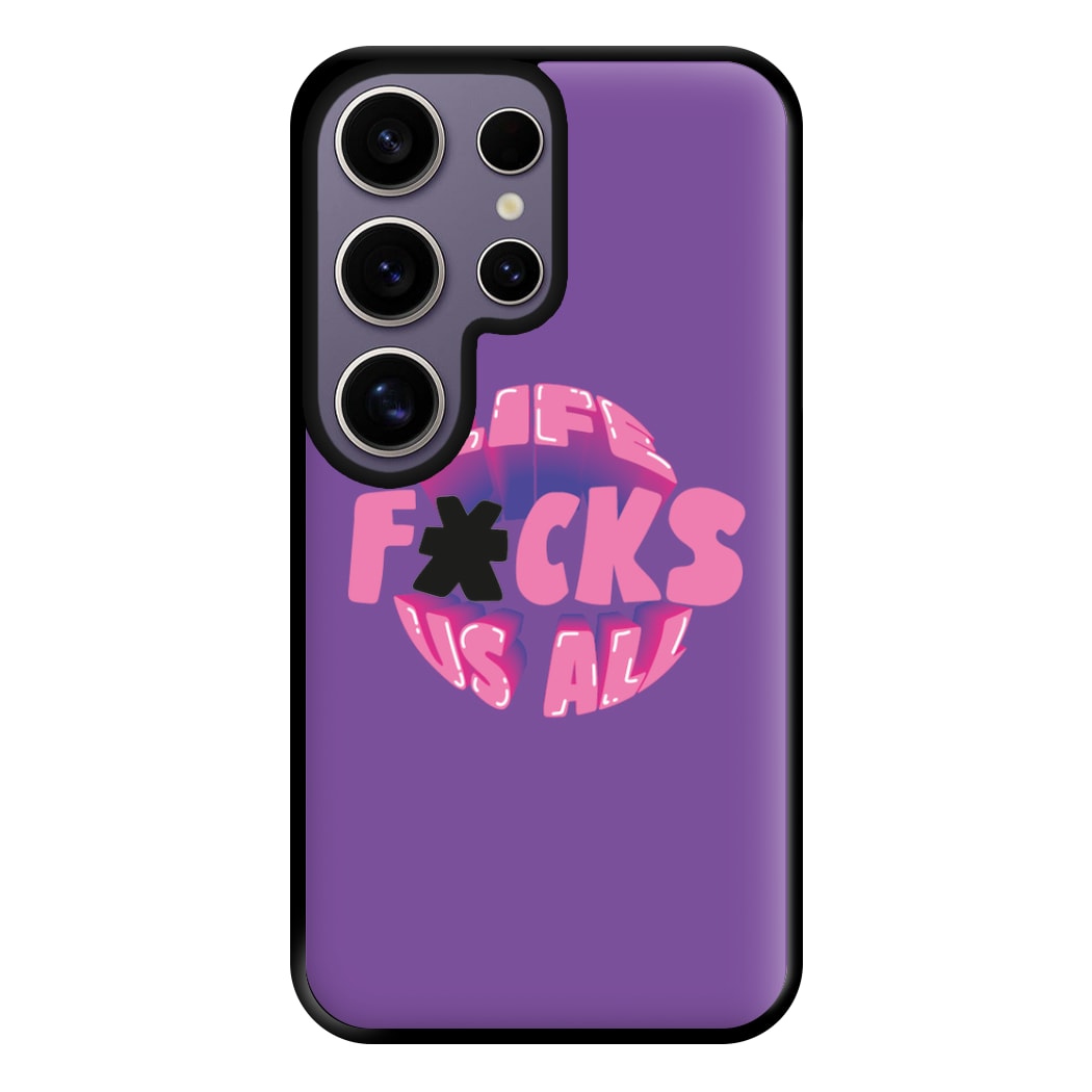 Life f'cks us all Purple Phone Case for Galaxy S25 Ultra