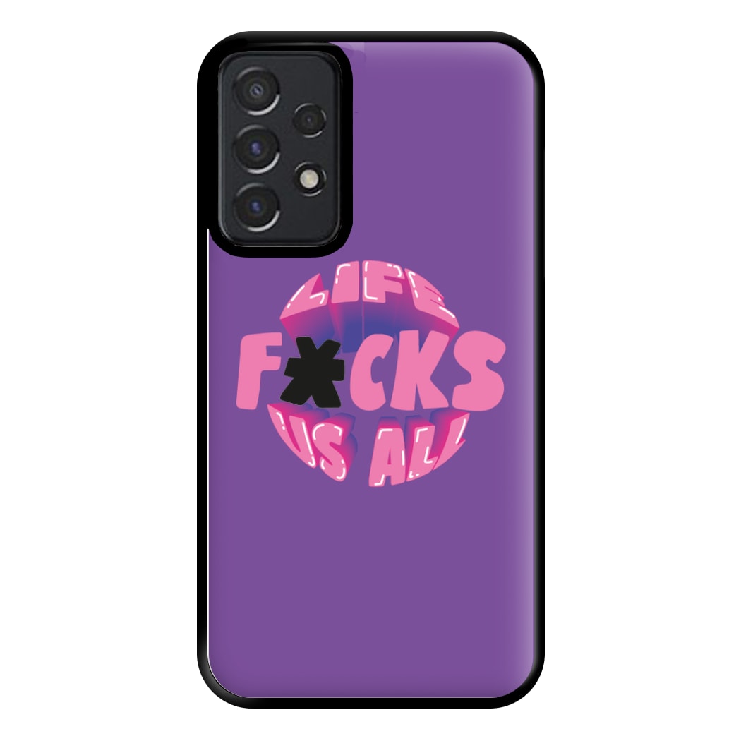 Life f'cks us all Purple Phone Case for Galaxy A52 / A52s